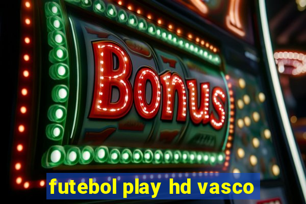 futebol play hd vasco