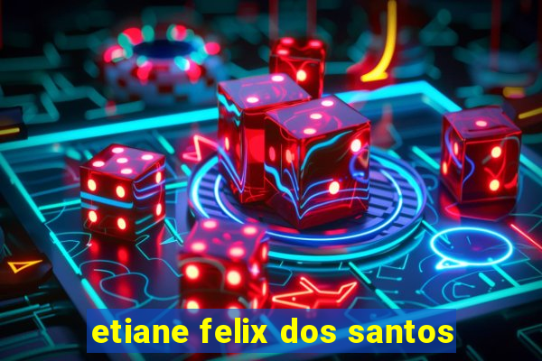 etiane felix dos santos