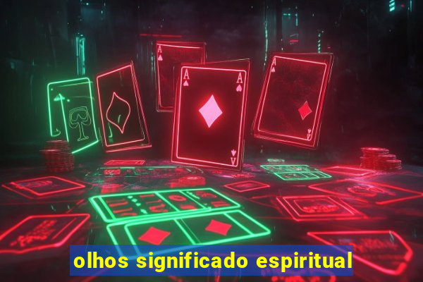 olhos significado espiritual