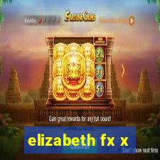 elizabeth fx x