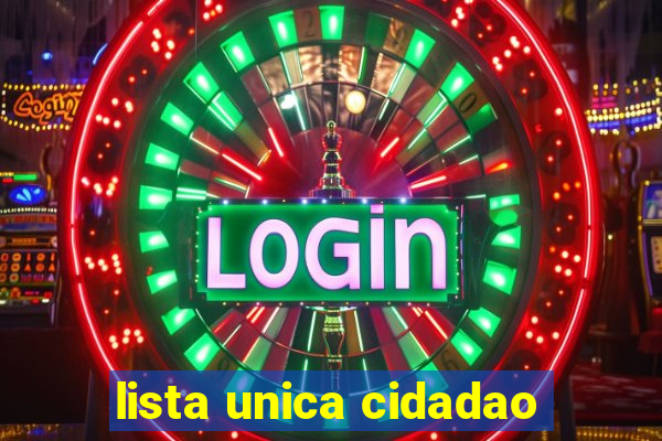 lista unica cidadao