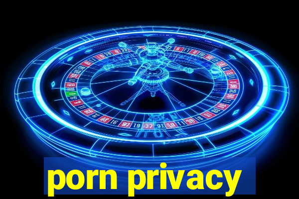 porn privacy