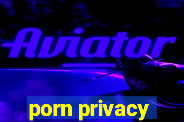 porn privacy