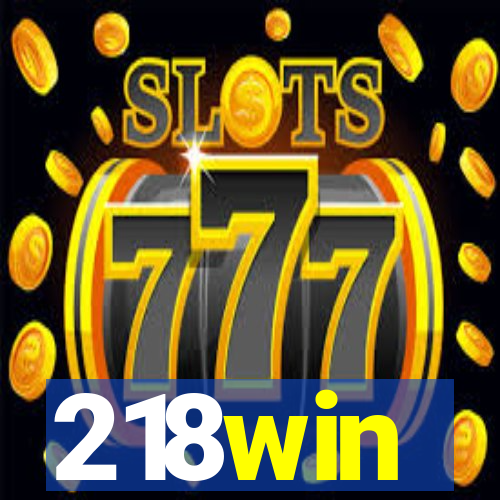 218win