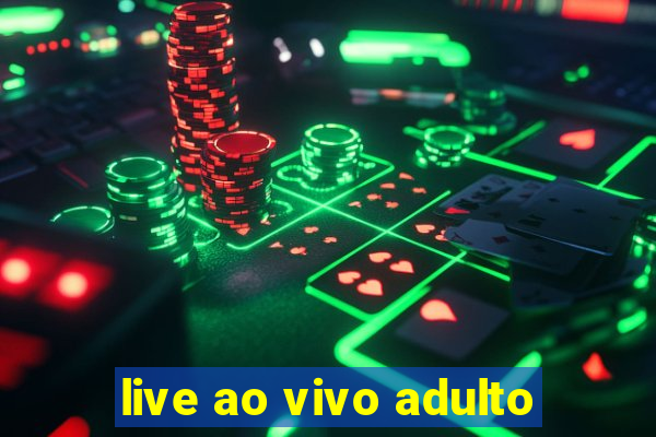 live ao vivo adulto