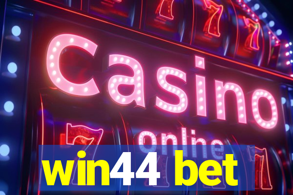 win44 bet