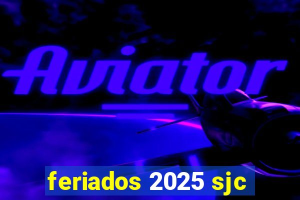 feriados 2025 sjc