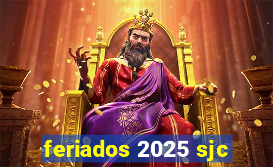 feriados 2025 sjc
