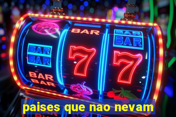 paises que nao nevam