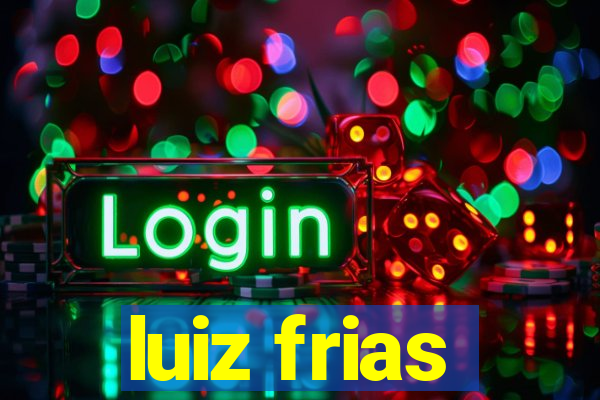 luiz frias