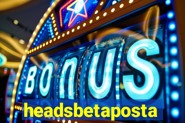 headsbetaposta