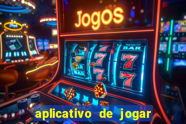 aplicativo de jogar e ganhar dinheiro
