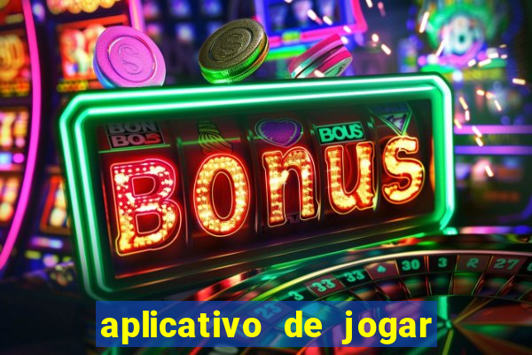 aplicativo de jogar e ganhar dinheiro