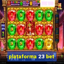 plataforma 23 bet
