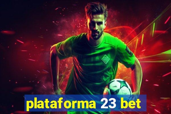 plataforma 23 bet