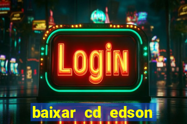 baixar cd edson gomes as melhores