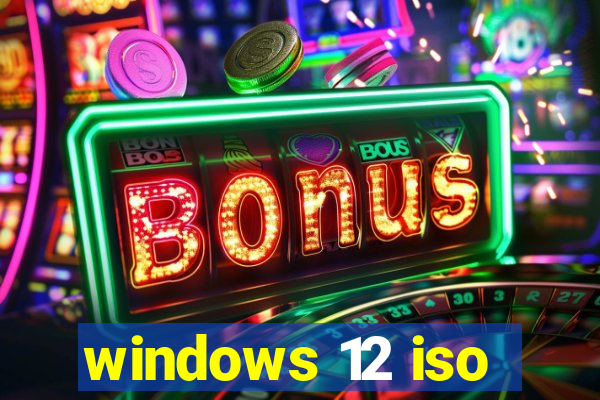 windows 12 iso