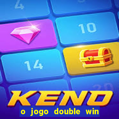 o jogo double win paga mesmo