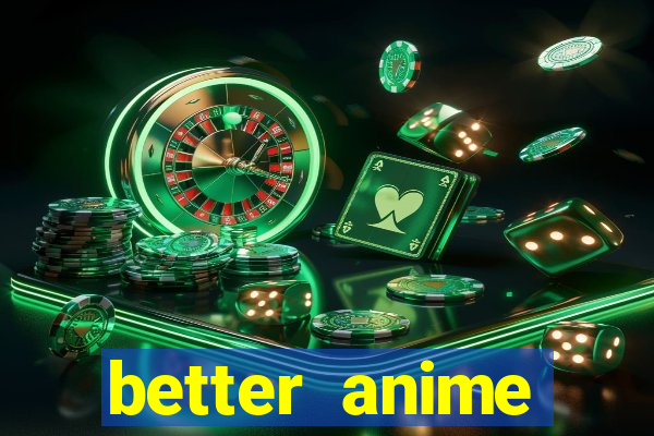 better anime download apk