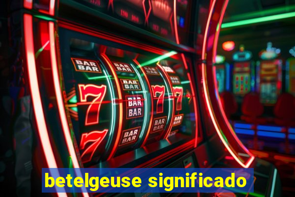 betelgeuse significado