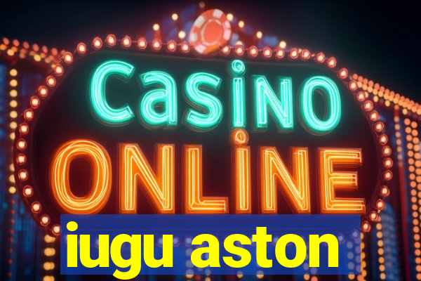 iugu aston