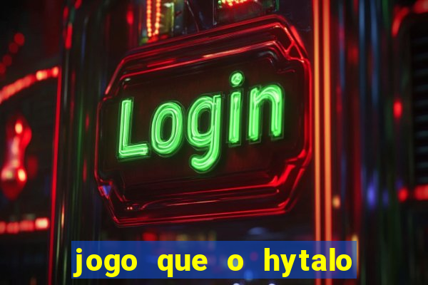 jogo que o hytalo santos joga para ganhar dinheiro