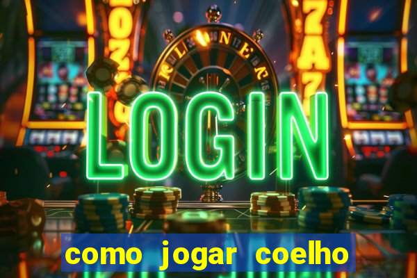 como jogar coelho da fortuna