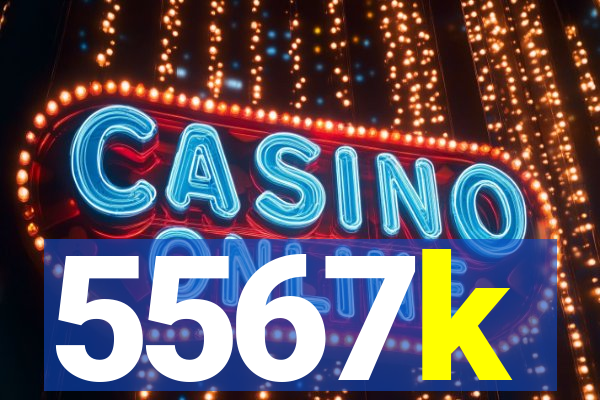 5567k