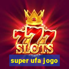 super ufa jogo
