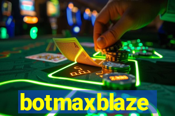 botmaxblaze