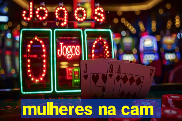 mulheres na cam