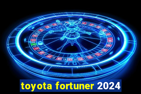 toyota fortuner 2024