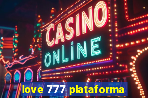 love 777 plataforma