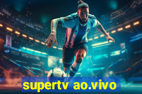 supertv ao.vivo
