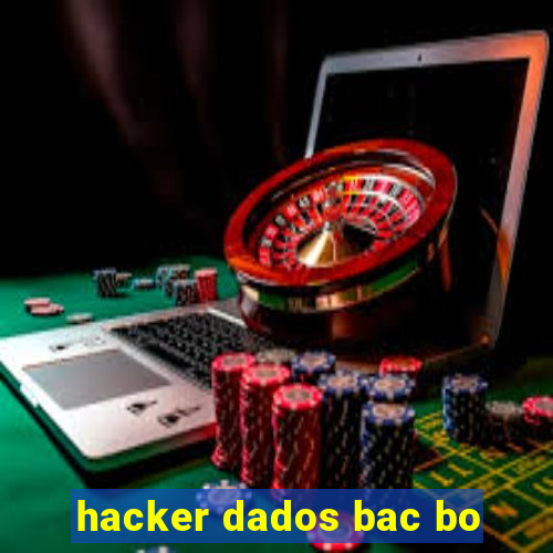 hacker dados bac bo