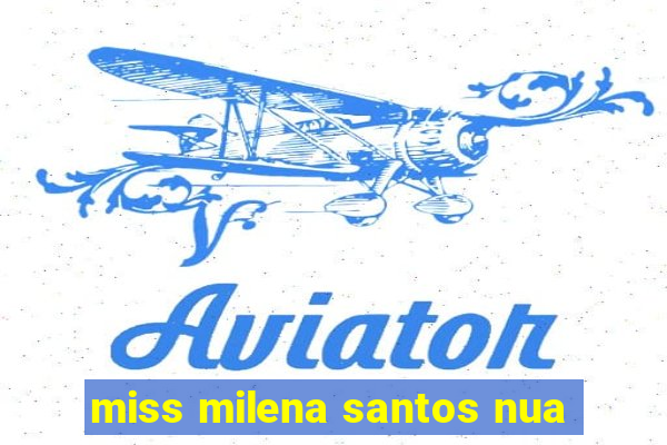 miss milena santos nua