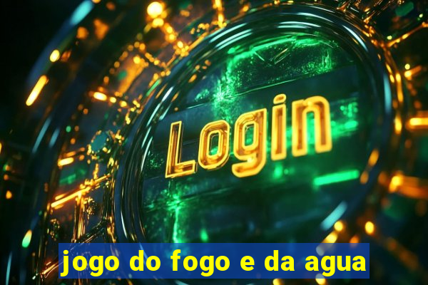 jogo do fogo e da agua