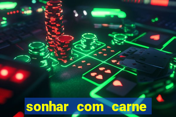 sonhar com carne assada jogo do bicho