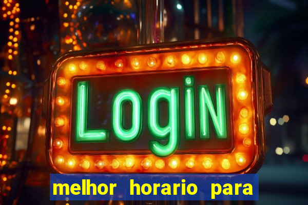 melhor horario para jogar brabet