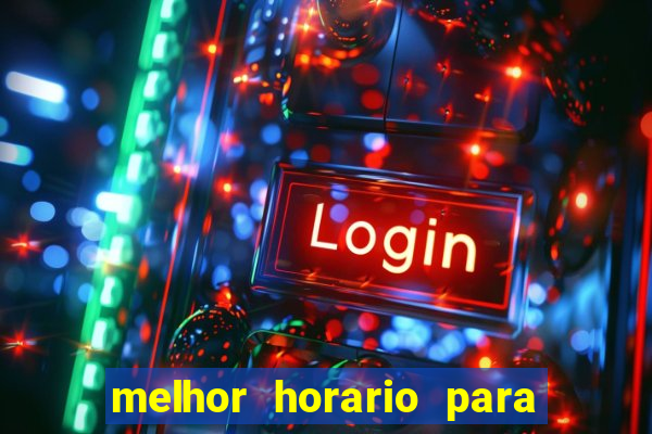 melhor horario para jogar brabet