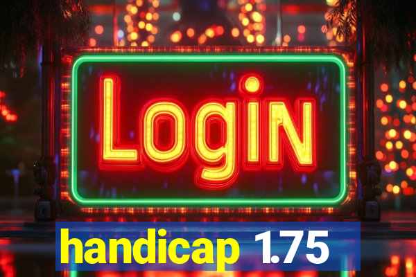 handicap 1.75
