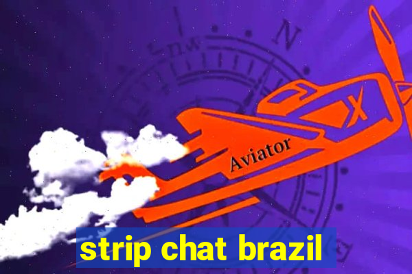strip chat brazil
