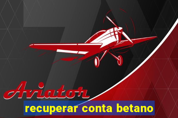 recuperar conta betano