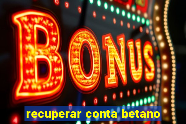 recuperar conta betano