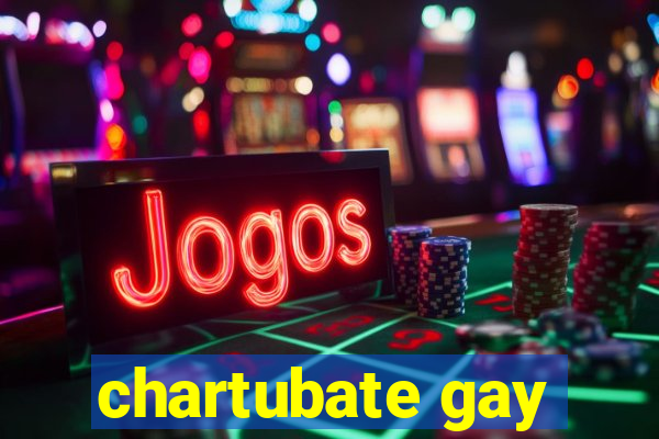 chartubate gay