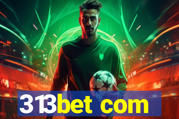 313bet com