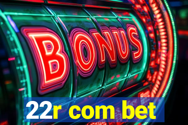 22r com bet