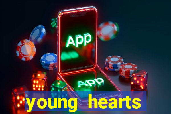 young hearts assistir online