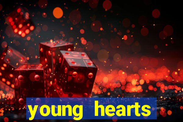 young hearts assistir online