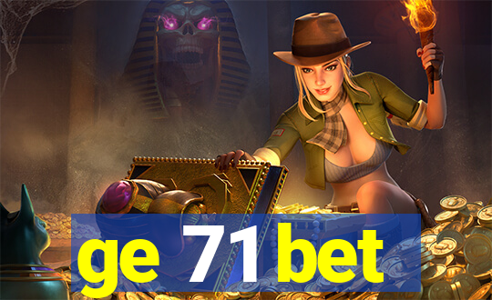 ge 71 bet